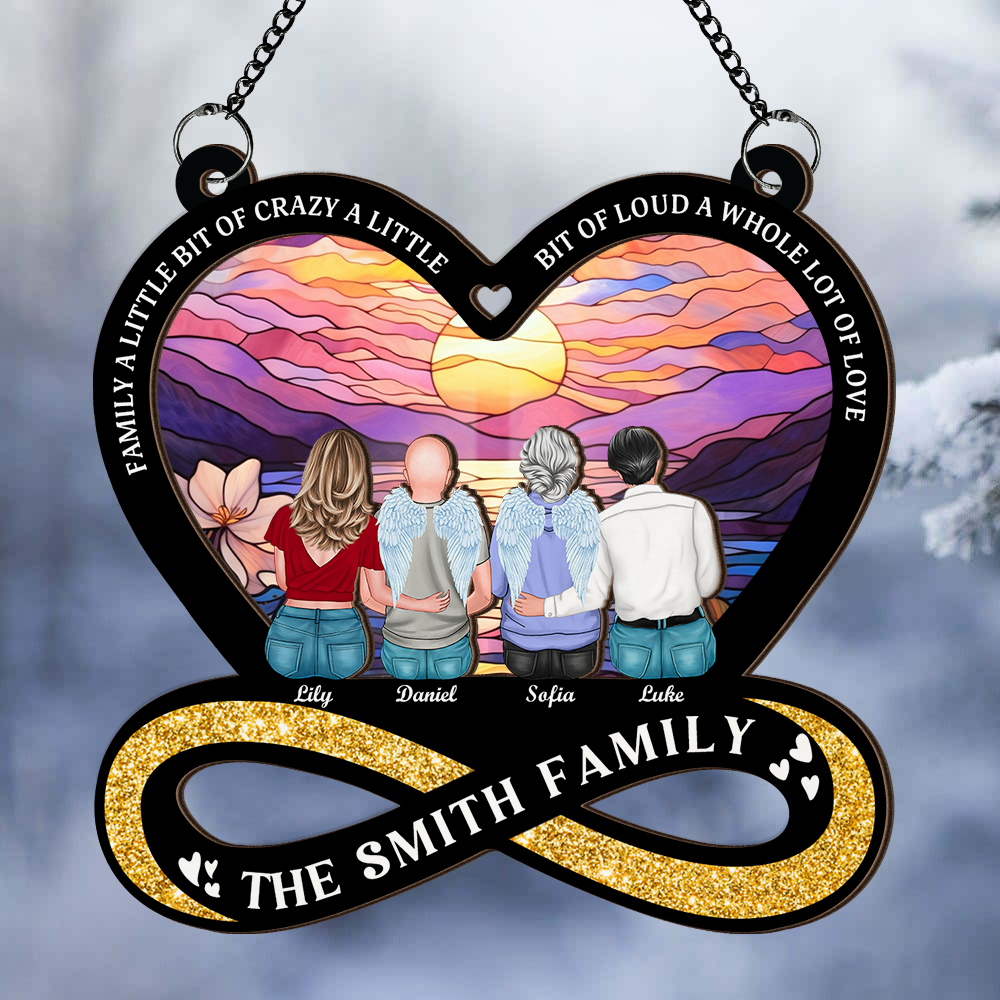 Family a Little Bit of Crazy a Little Bit of Loud a Whole Lot of Love - Window Hanging Suncatcher Ornament