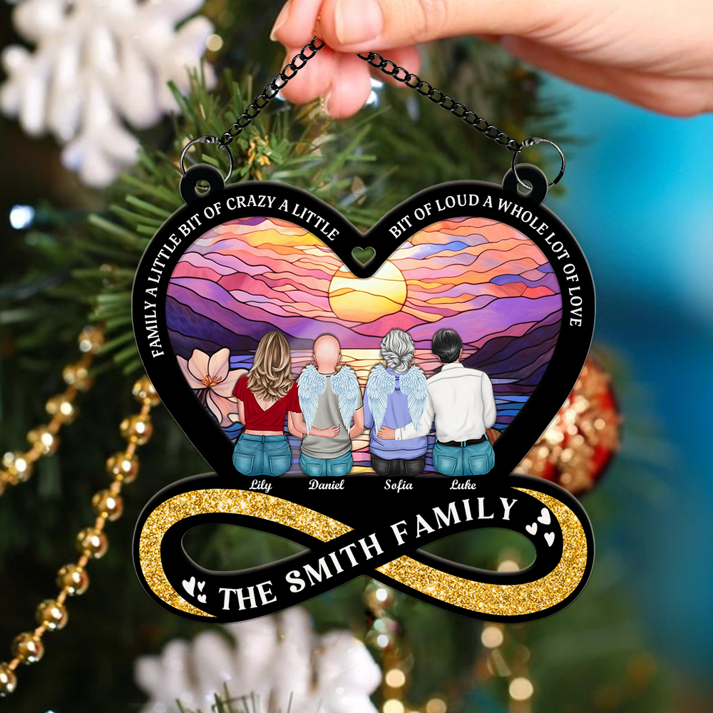 Family a Little Bit of Crazy a Little Bit of Loud a Whole Lot of Love - Window Hanging Suncatcher Ornament