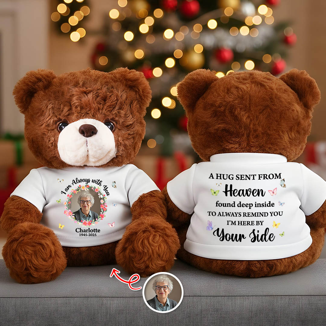 Hug This Bear Custom Photo I am Always With You - Memorial Personalized Custom Teddy Bear Plush