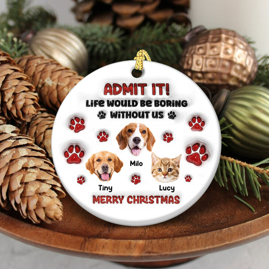 Admit It! - Custom Ceramic Ornament Christmas Gift - 3D Effect Ornament