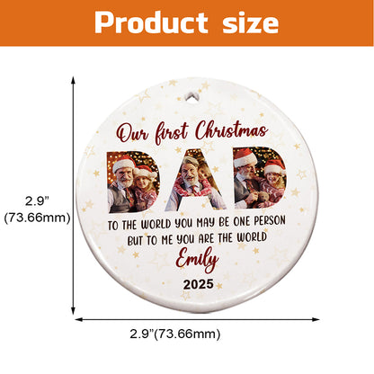 To The World You May Be One Person - Custom Name and Photo Ceramic Ornament