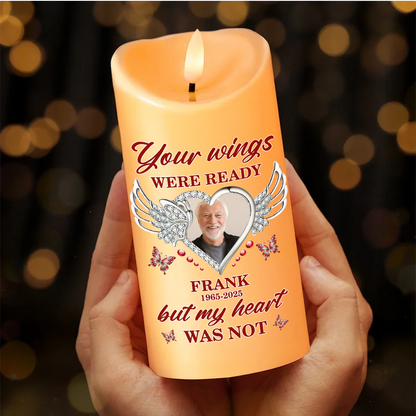 Your Wings Were Ready Our Heart Was Not - Personalized Custom LED Candle