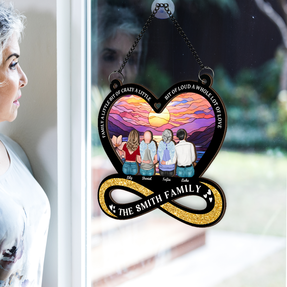 Family a Little Bit of Crazy a Little Bit of Loud a Whole Lot of Love - Window Hanging Suncatcher Ornament