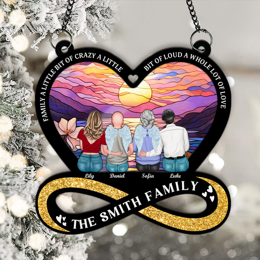 Family a Little Bit of Crazy a Little Bit of Loud a Whole Lot of Love - Window Hanging Suncatcher Ornament