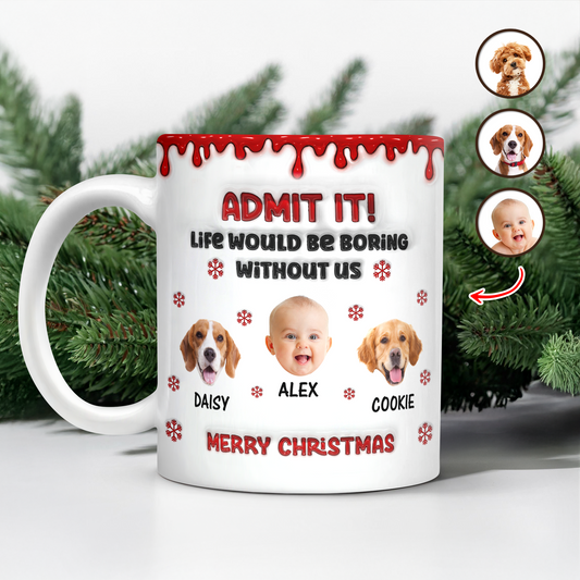 Admit It! - Personalized Custom 3D Inflated Effect Mug