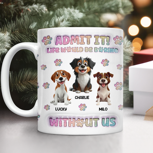 Admit it!  - Personalized Custom 3D Inflated Effect Mug