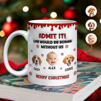 Admit It! - Personalized Custom 3D Inflated Effect Mug