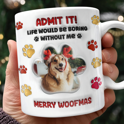 Life Would Be Boring Mug - Personalized Custom 3D Inflated Effect Mug